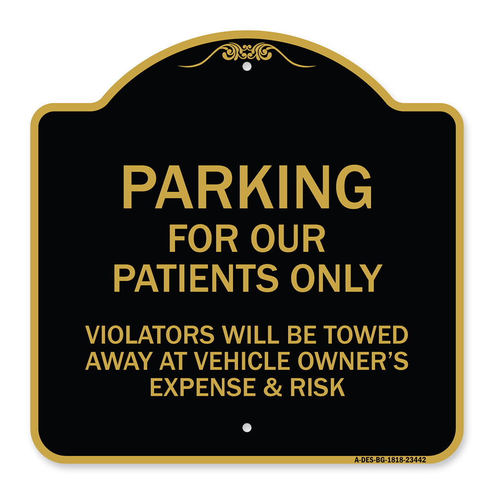 Parking for Our Patients Only - Violators Will Be Towed Away at Vehicle Owner's Expense & Risk