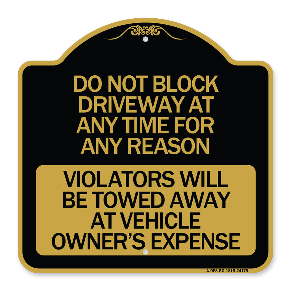 Do Not Block Driveway at Anytime for ANY Reason Violators Will Be Towed Away at Owner Expense