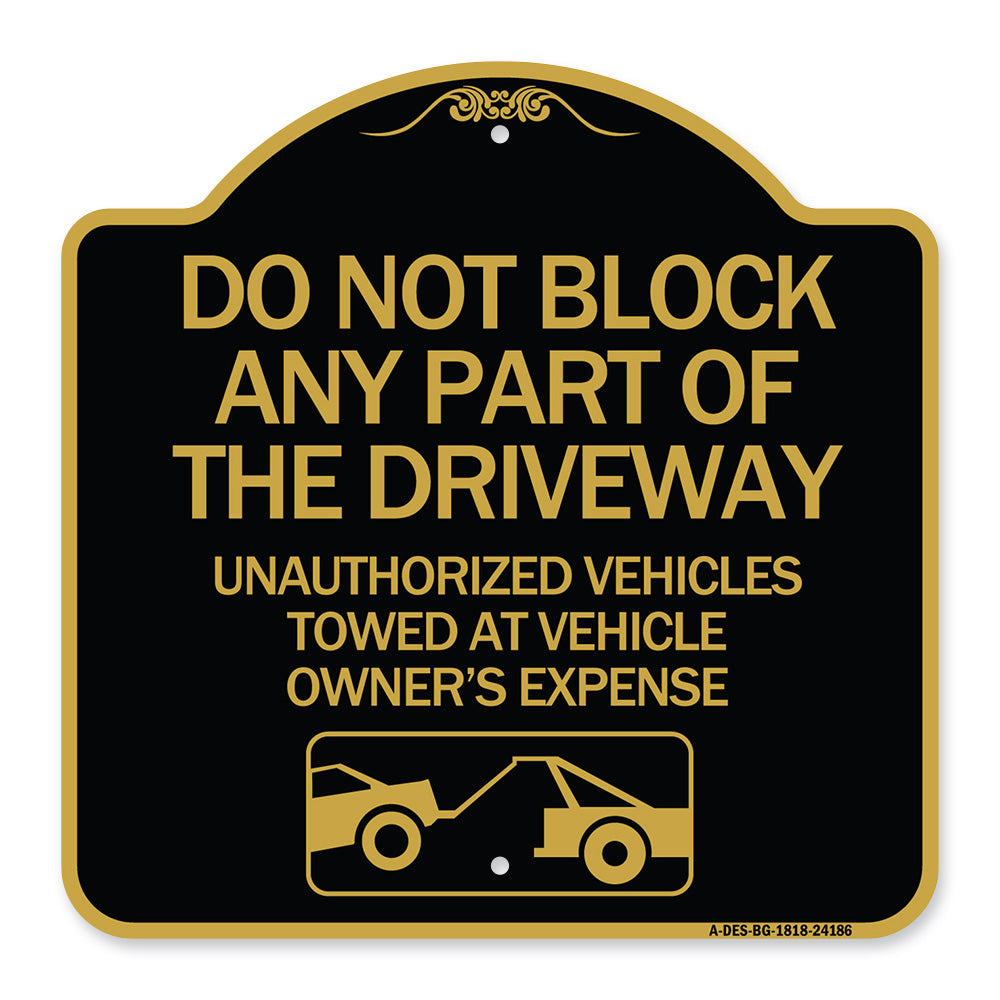 Do Not Block ANY Part of the Driveway Unauthorized Vehicles Towed at Owner Expense with Graphic