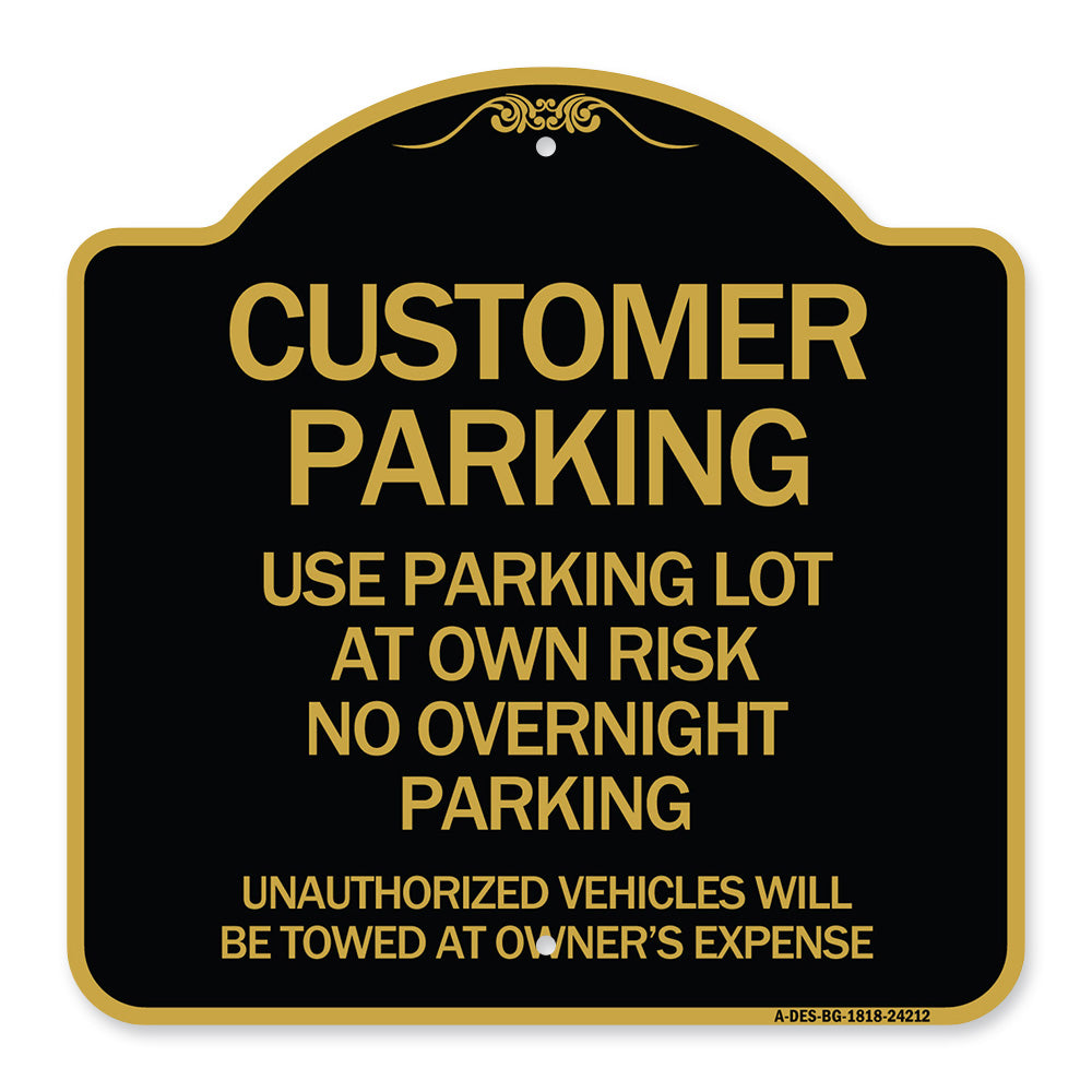 Customer Parking - Use Parking Lot at Own Risk No Overnight Parking Unauthorized Vehicles Will Be Towed at Owner's Expense