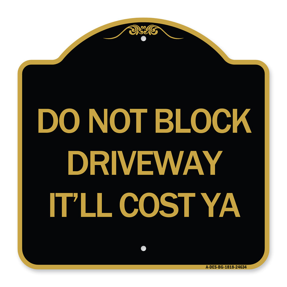 Do Not Block Driveway - It'll Cost Ya