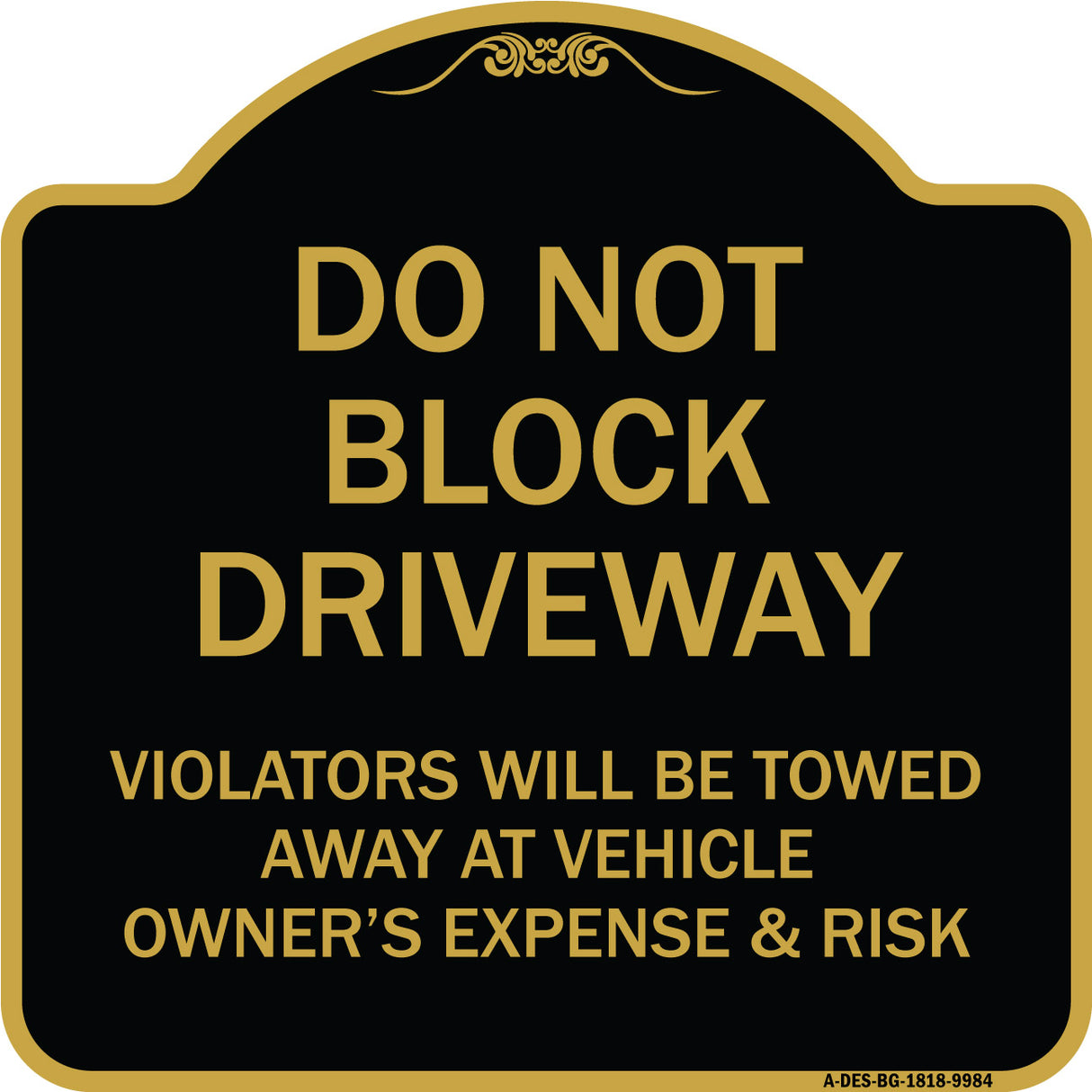 Do Not Block Driveway Violators Will Be Towed Away At Vehicle Owner's Expense And Risk
