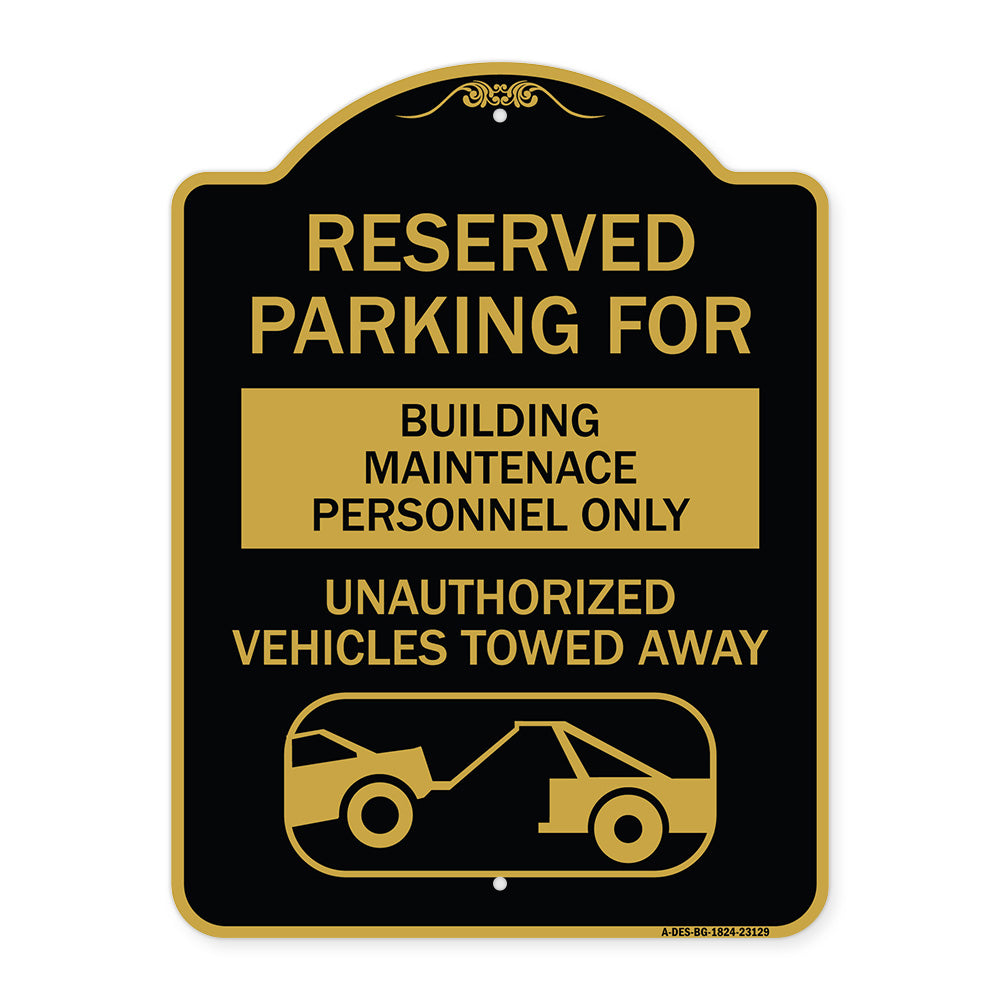 Reserved Parking for Building Maintenance Personnel Only Unauthorized Vehicles Towed Away (With Tow Away Graphic)