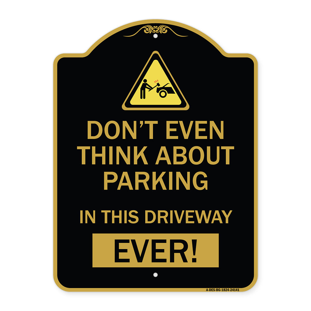 Do Not Think About Parking in This Driveway Ever with Graphic