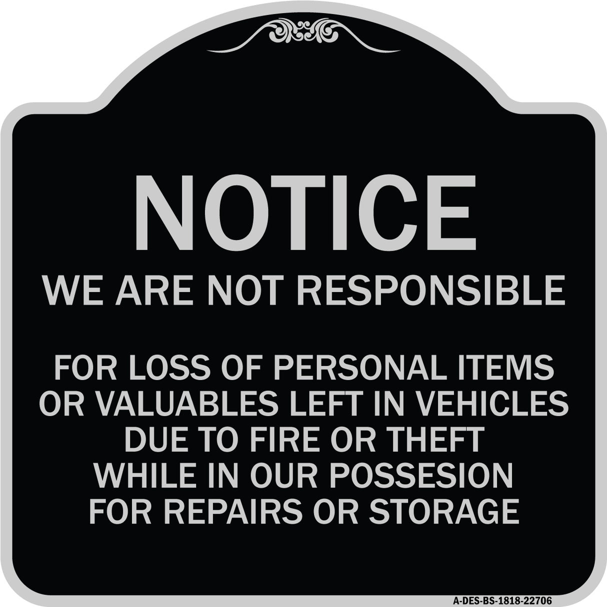 We Are Not Responsible for Loss of Personal Items or Valuables Left in Vehicles Due to Fire or Theft While in Our Possession