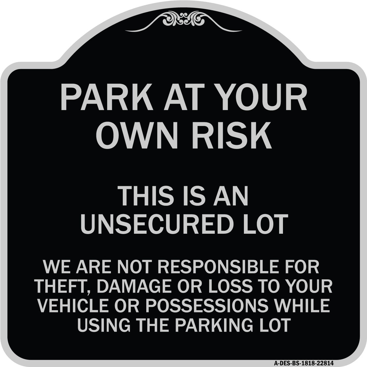 This Is an Unsecured Lot - We Are Not Responsible for Theft Damage or Loss to Your Vehicle or Possessions