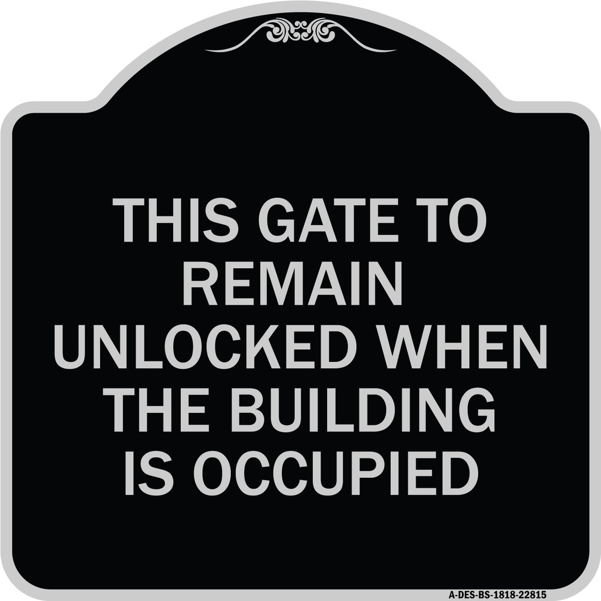 This Gate to Remain Unlocked When the Building Is Occupied