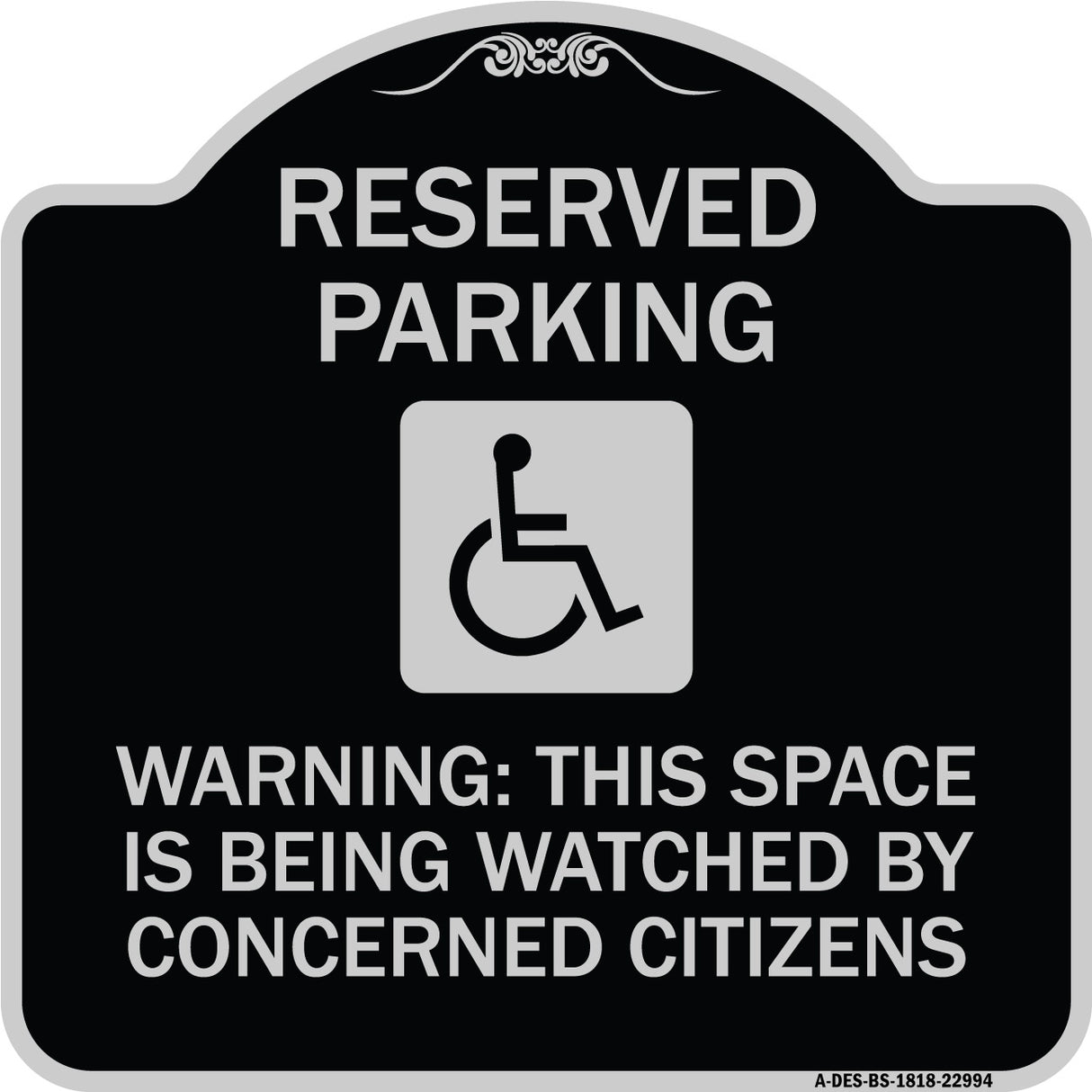 Reserved Parking - (With Handicap Symbol) Warning This Space Is Being Watched by Concerned Citizens