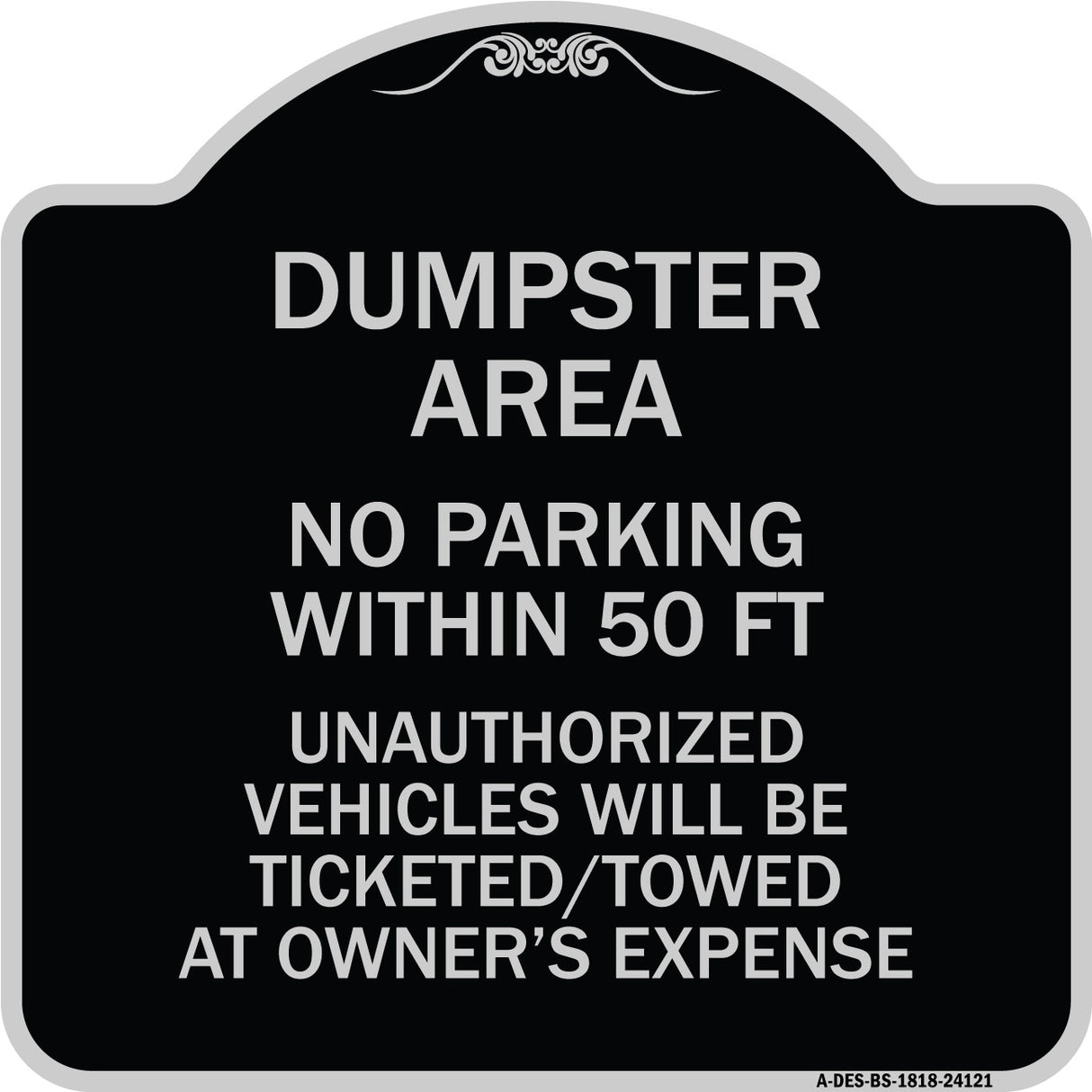 Dumpster Area Parking Rule Sign No Parking Within 50 Ft Unauthorized Vehicles Will Be Ticketed Towed at Owners Expense