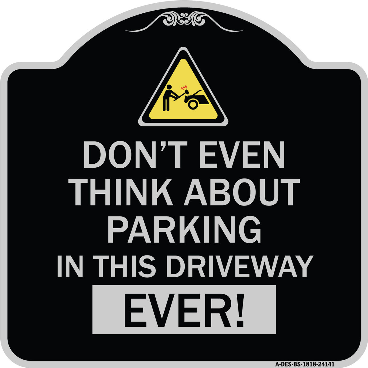 Do Not Think About Parking in This Driveway Ever with Graphic