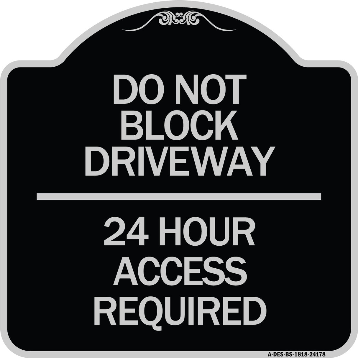 Do Not Block Driveway 24 Hour Access Required