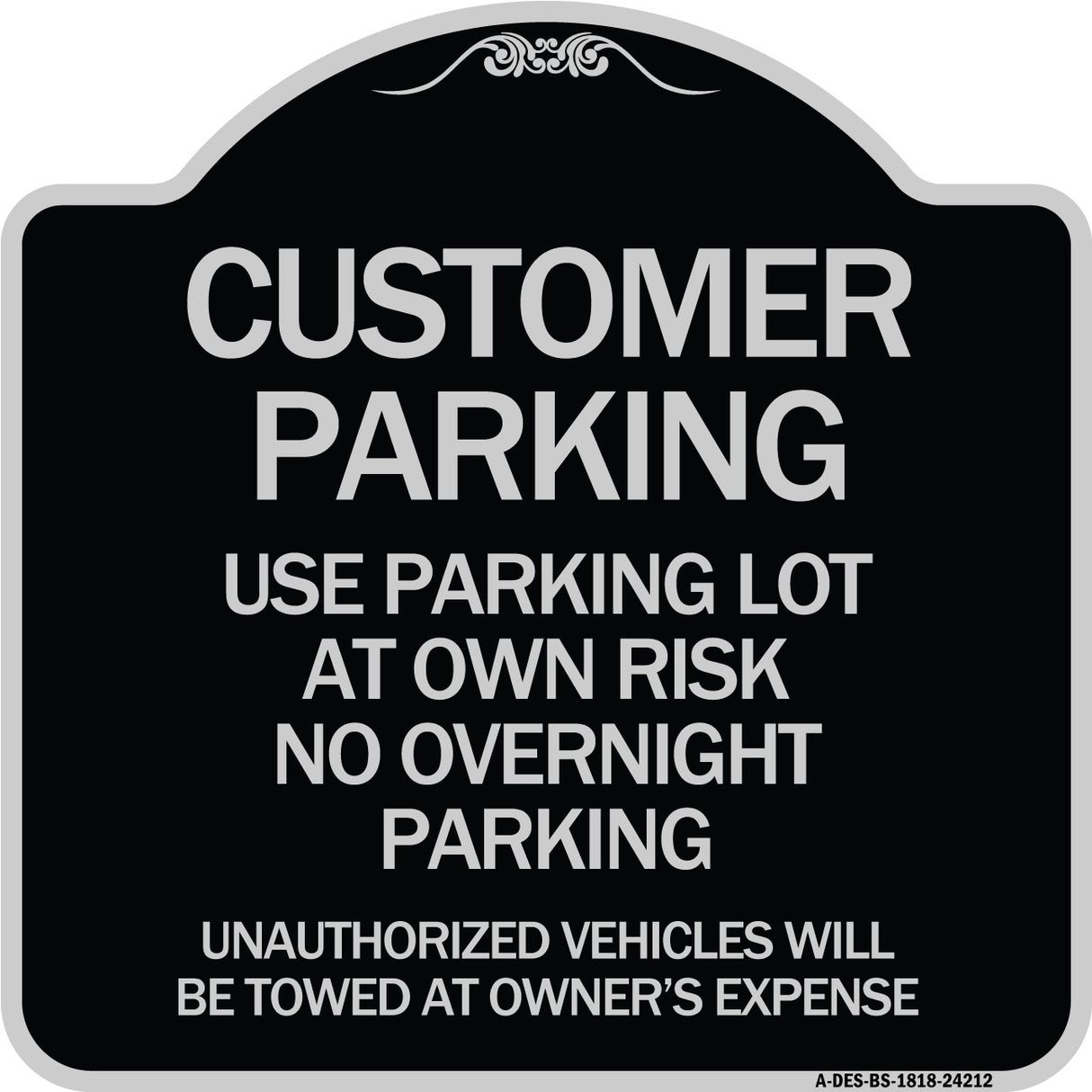 Customer Parking - Use Parking Lot at Own Risk No Overnight Parking Unauthorized Vehicles Will Be Towed at Owner's Expense