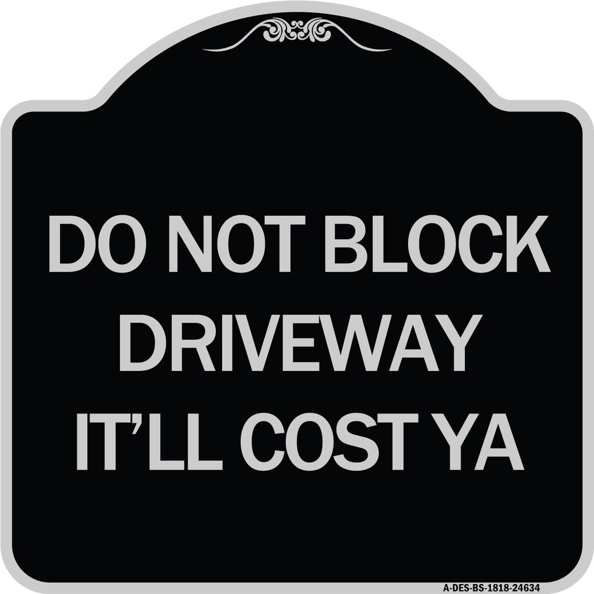 Do Not Block Driveway - It'll Cost Ya