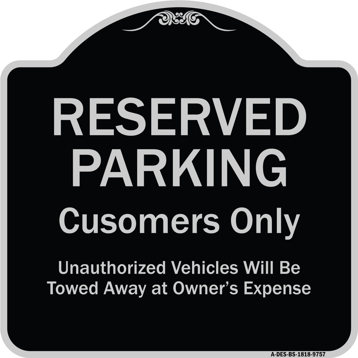 Reserved Parking Customers Only Unauthorized Vehicles Will Be Towed Away At Owner Expense