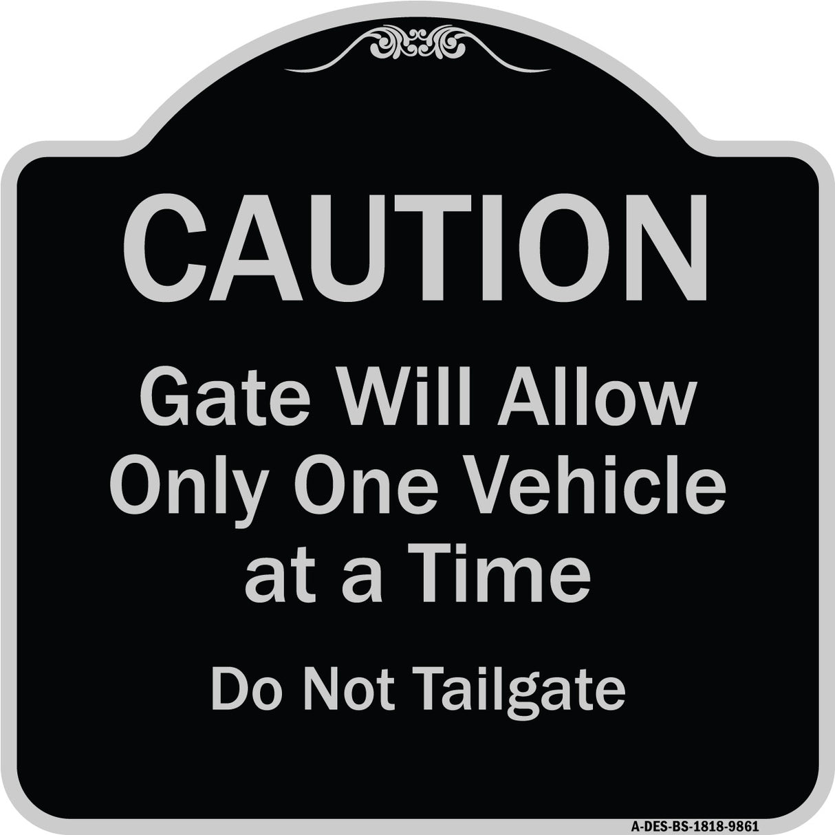 Caution Gate Will Allow Only One Vehicle At A Time Do Not Tailgate