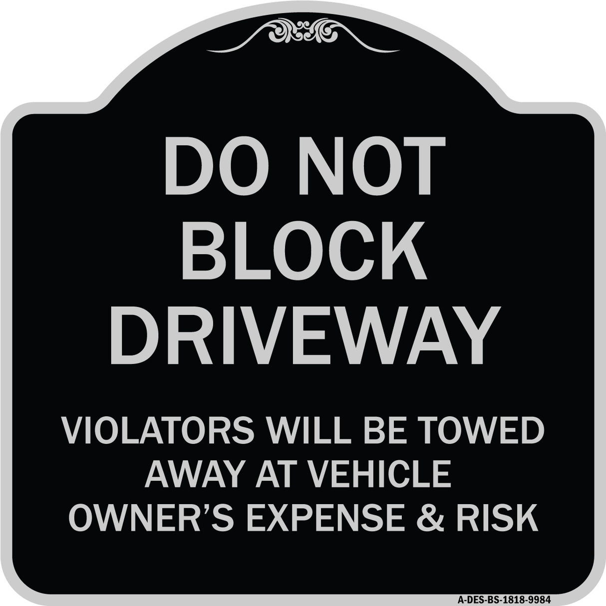 Do Not Block Driveway Violators Will Be Towed Away At Vehicle Owner's Expense And Risk