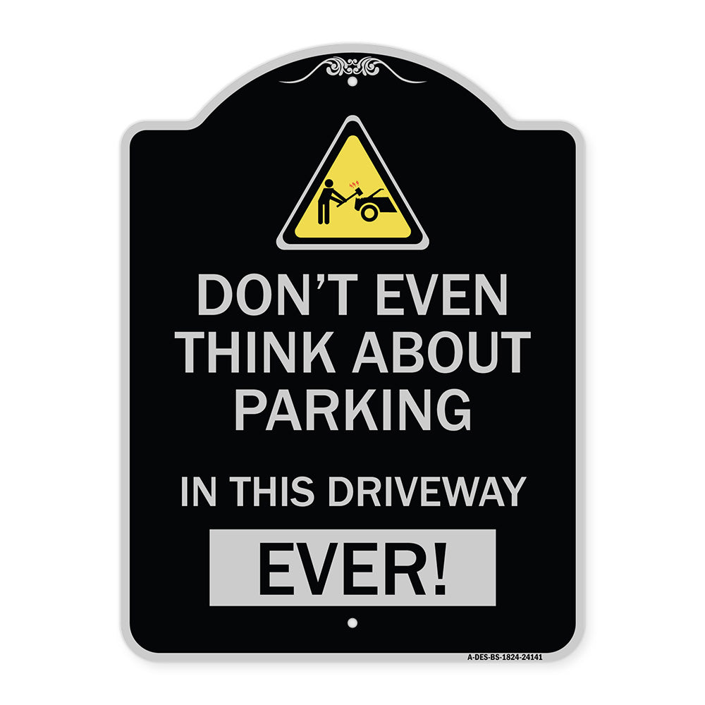 Do Not Think About Parking in This Driveway Ever with Graphic