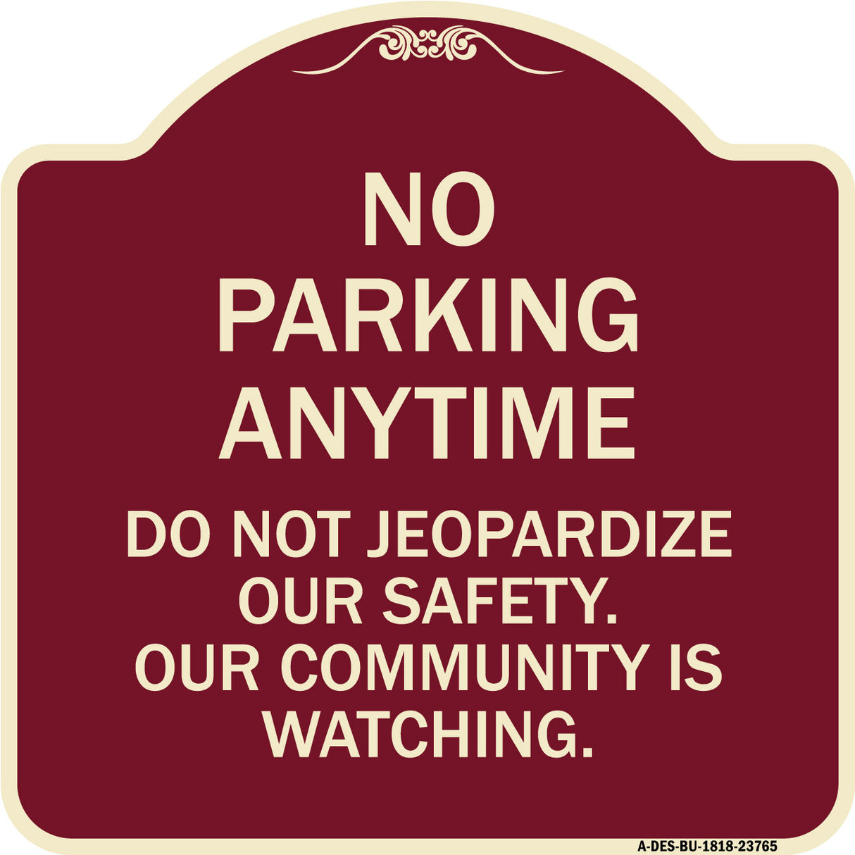 No Parking Anytime - Do Not Jeopardize Our Safety. Our Community Is Watching