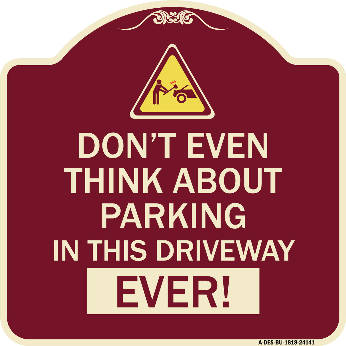 Do Not Think About Parking in This Driveway Ever with Graphic