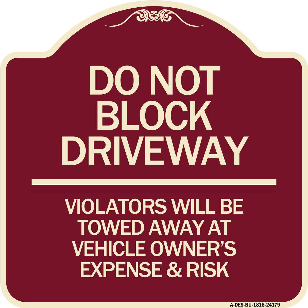 Do Not Block Driveway - Violators Will Be Towed Away at Vehicle Owner's Expense & Risk