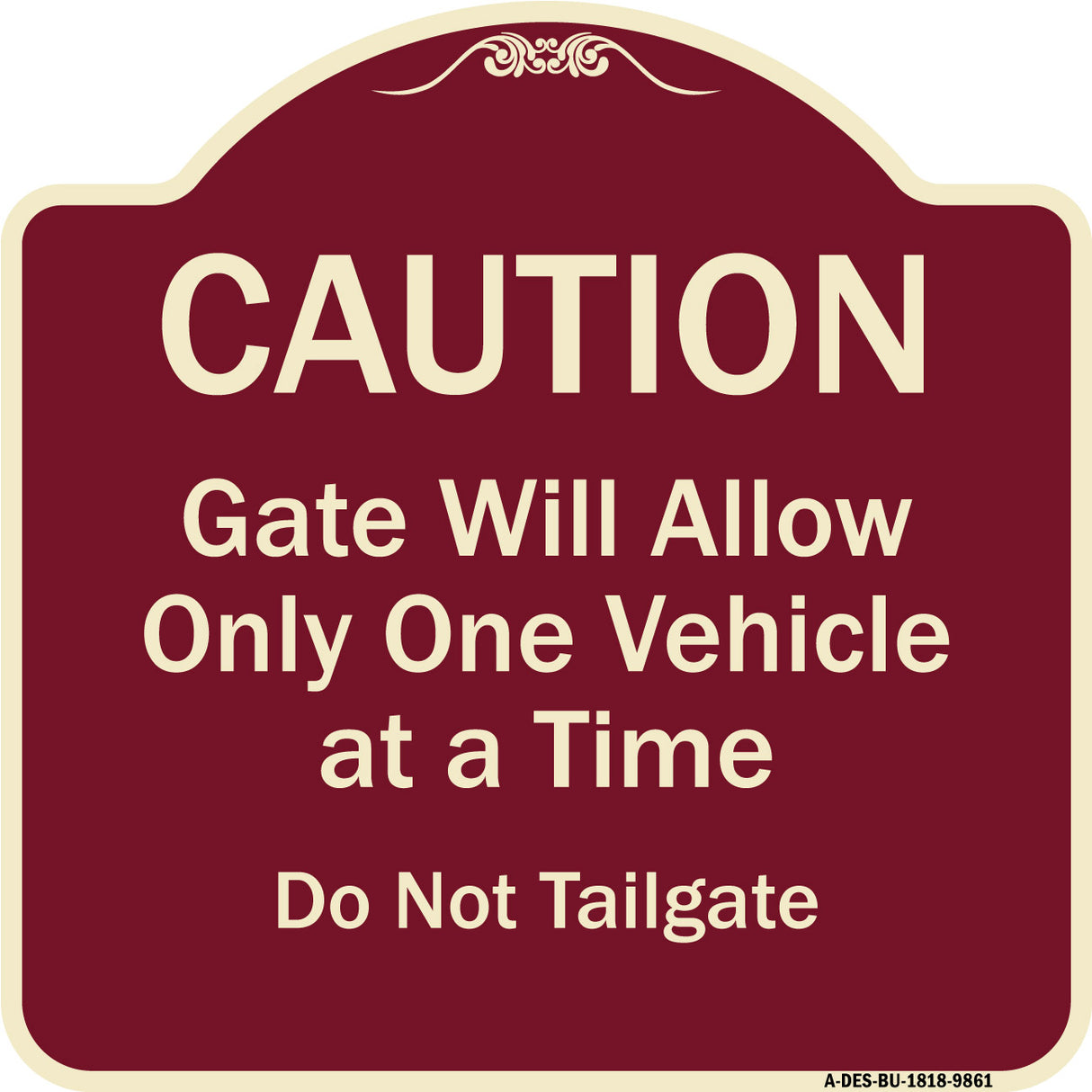 Caution Gate Will Allow Only One Vehicle At A Time Do Not Tailgate
