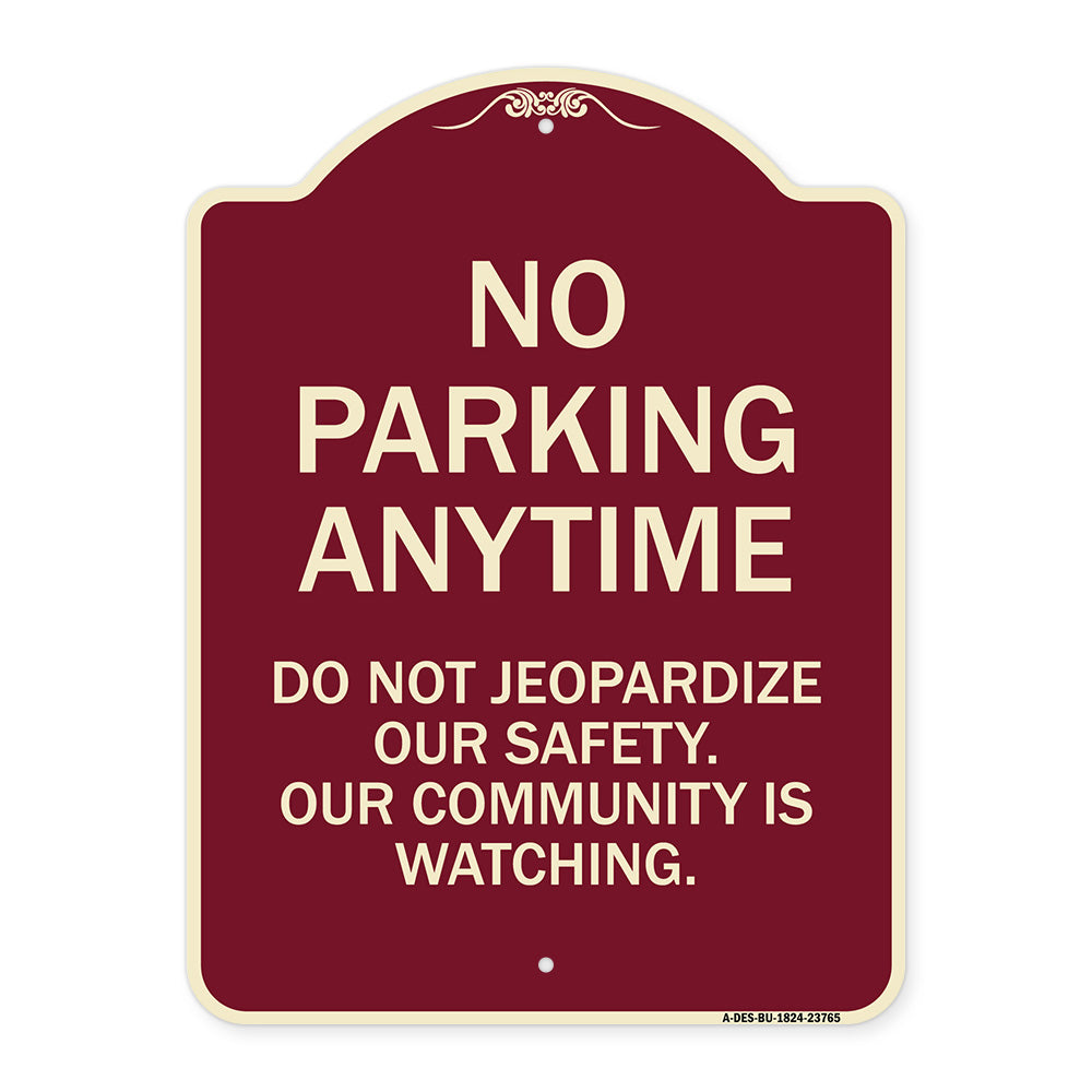 No Parking Anytime - Do Not Jeopardize Our Safety. Our Community Is Watching