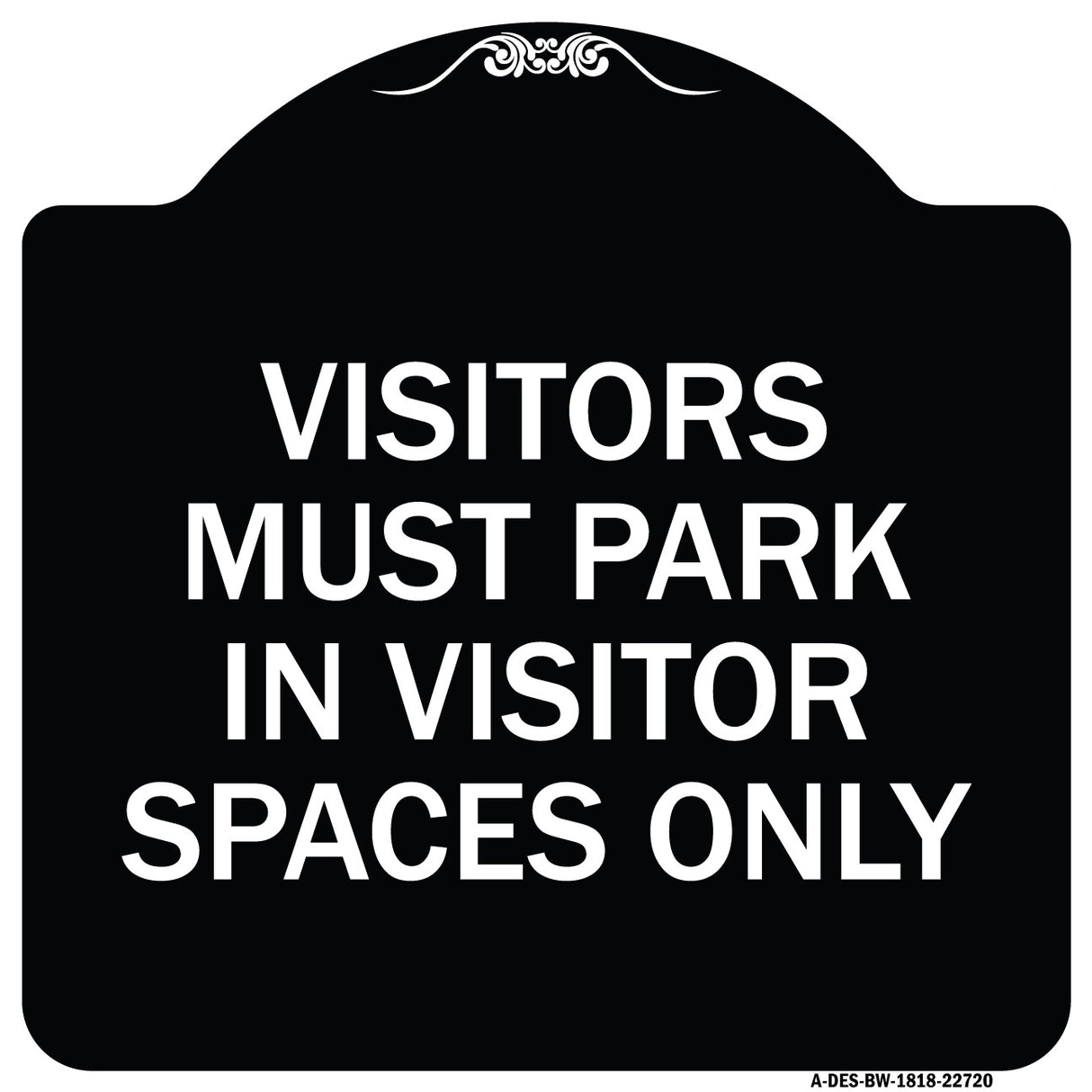 Visitors Parking Sign Visitors Must Park in Visitor Spaces Only