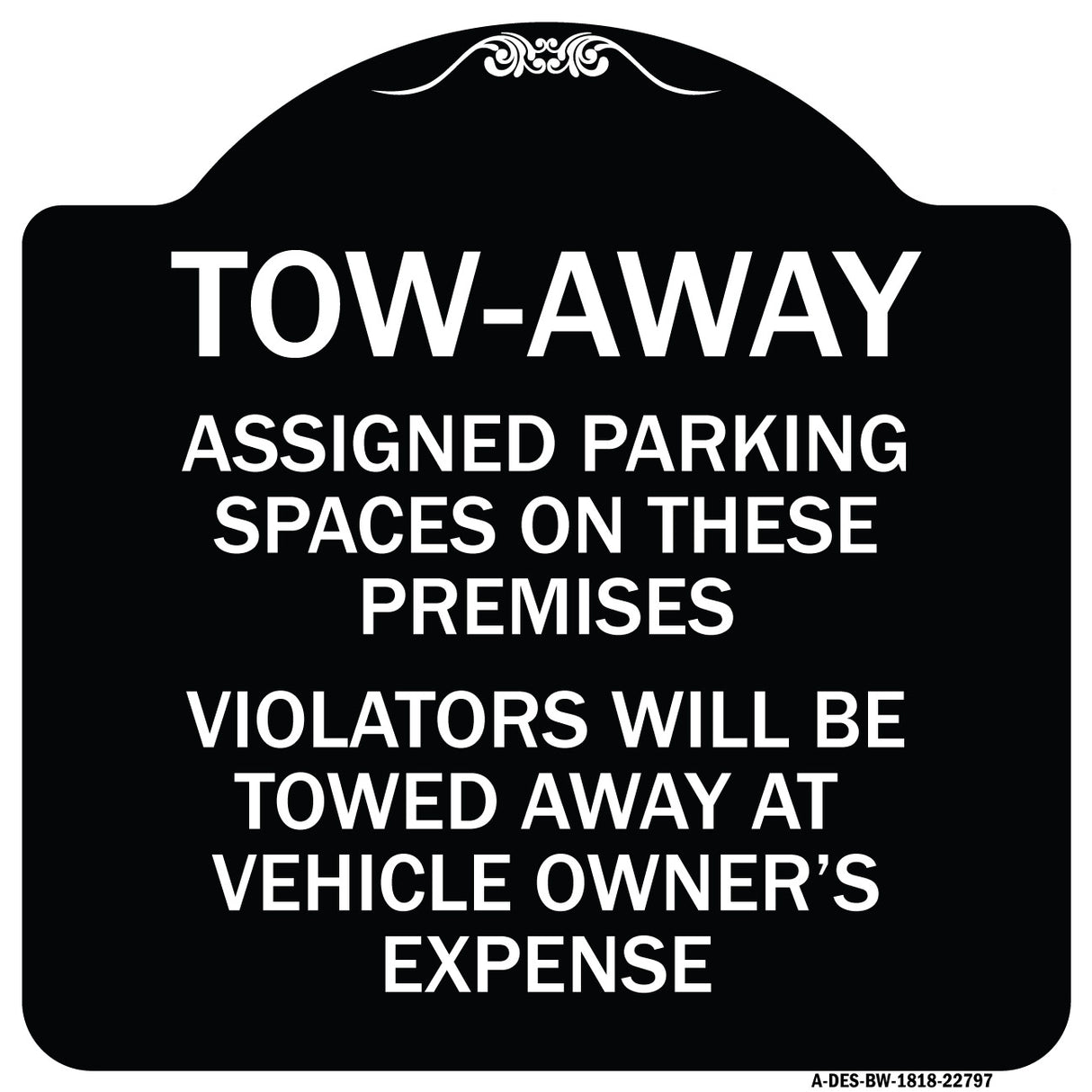 Tow Zone Assigned Parking Spaces on These Premises Violators Will Be Towed Away at Vehicle Owner's Expense