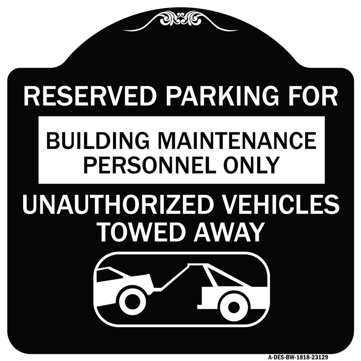 Reserved Parking for Building Maintenance Personnel Only Unauthorized Vehicles Towed Away (With Tow Away Graphic)