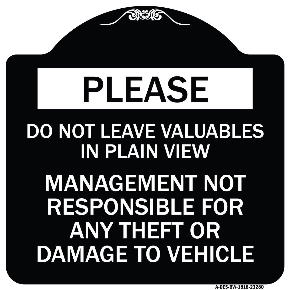 Please Do Not Leave Valuables in Plain View Management Not Responsible for ANY Theft or Damage to Vehicle