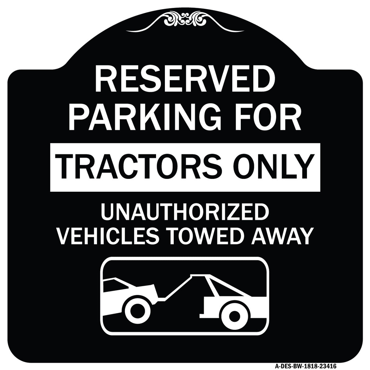Parking Lot Sign Reserved Parking for Tractors Only Unauthorized Vehicles Towed Away (With Tow Away Graphic)