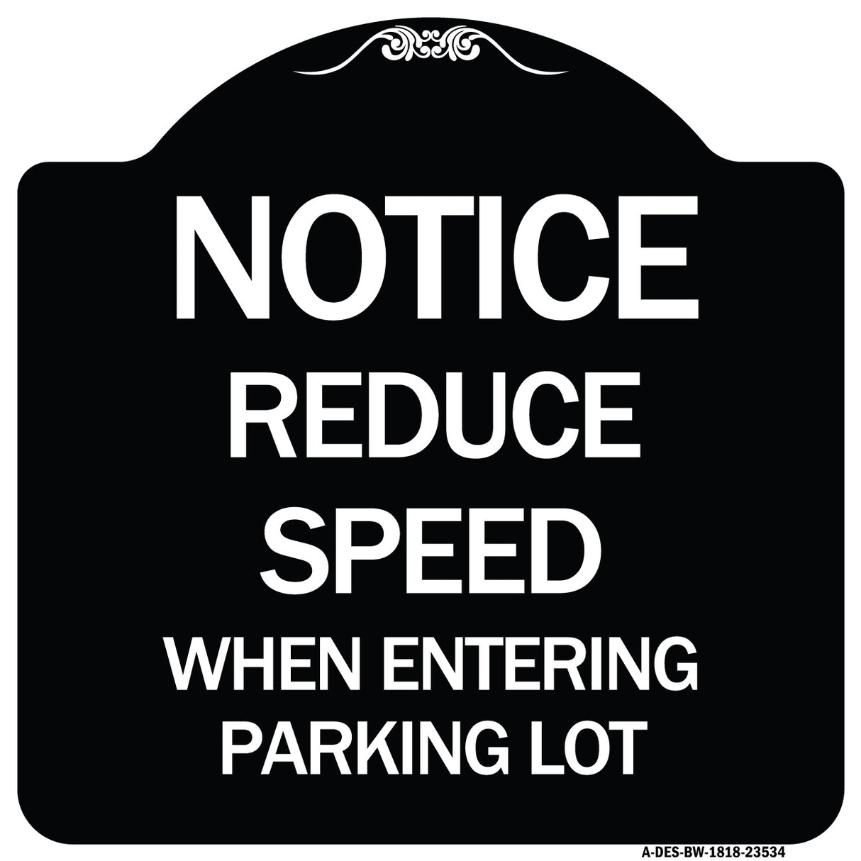 Notice - Reduce Speed When Entering Parking Lot Sign