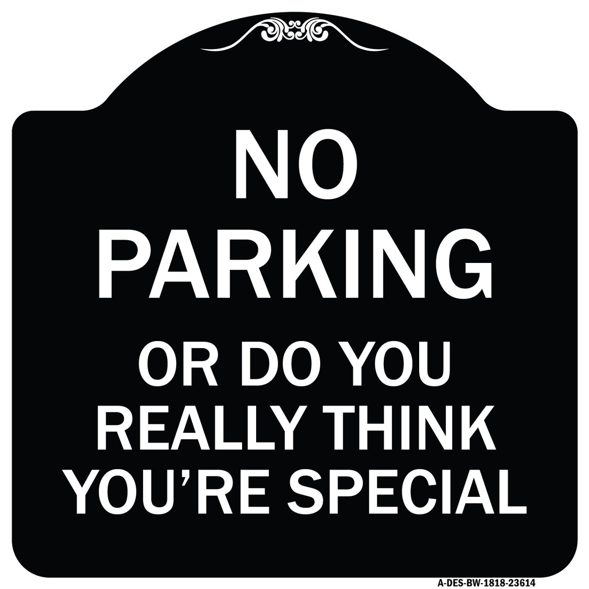 No Parking or Do You Really Think You Are That Special