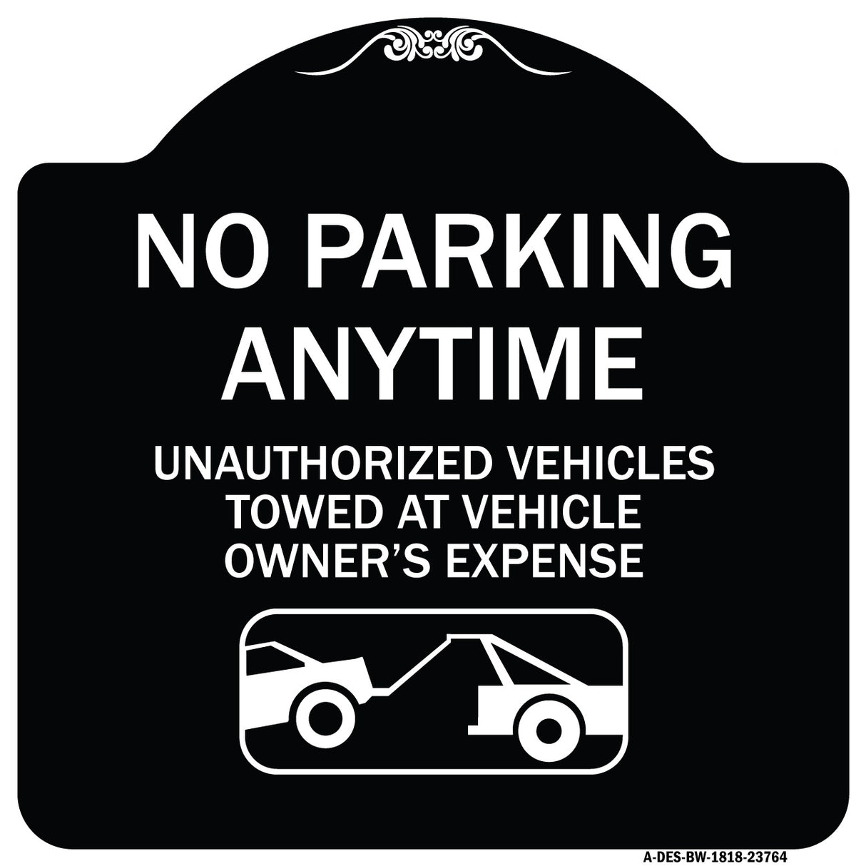 No Parking Anytime Unauthorized Vehicles Towed at Vehicle Owner's Expense (With Car Tow Graphic