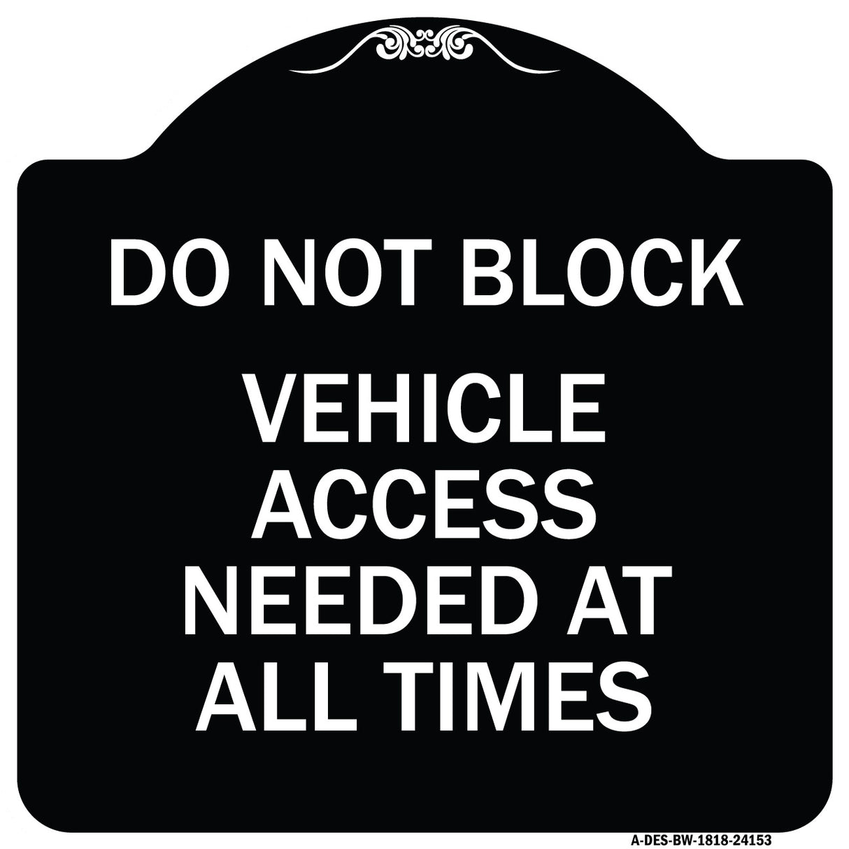 Do Not Block Vehicle Access Needed at All Times