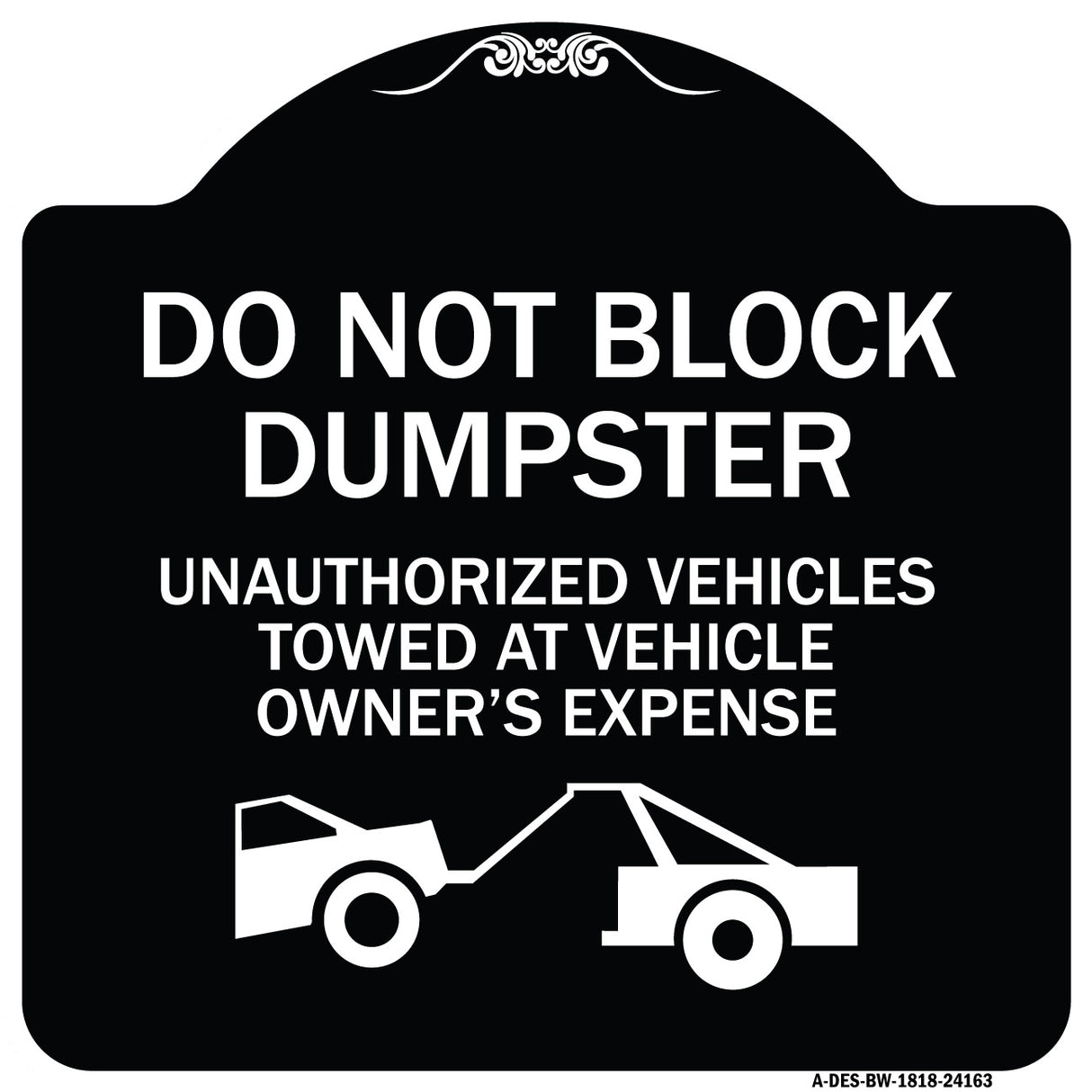 Do Not Block Dumpster Unauthorized Vehicles Towed at Owner Expense with Graphic
