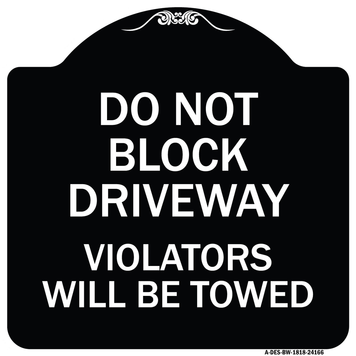 Do Not Block Driveway Violators Will Be Towed