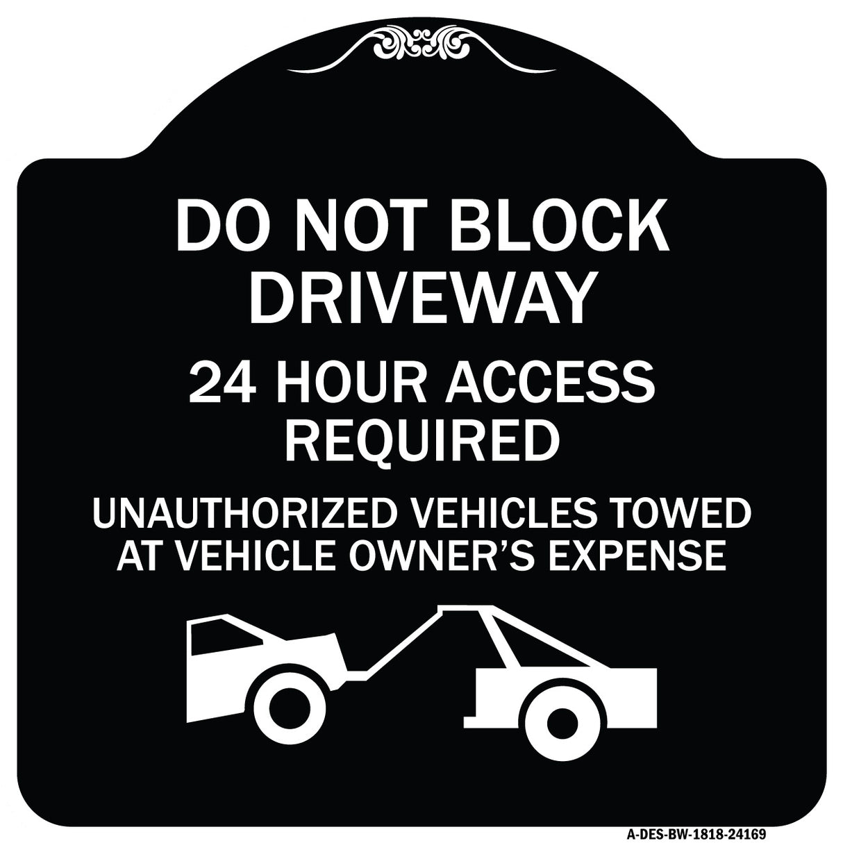 Do Not Block Driveway 24 Hour Access Required Unauthorized Vehicles Towed Away with Graphic