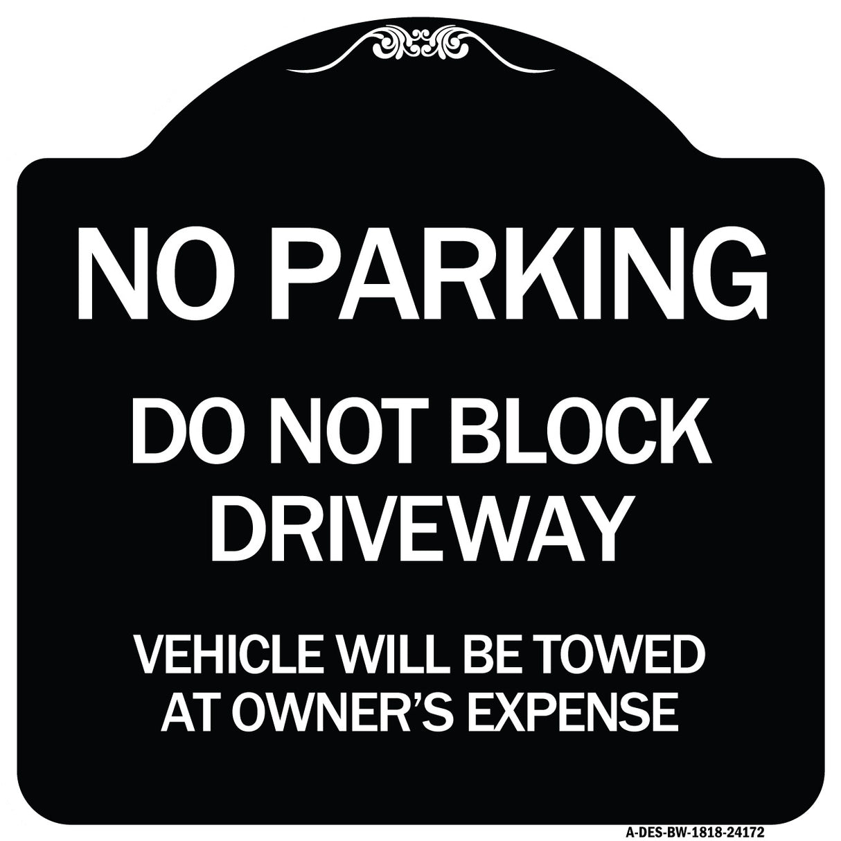 Do Not Block Driveway Vehicle Will Be Towed at Owner's Expense