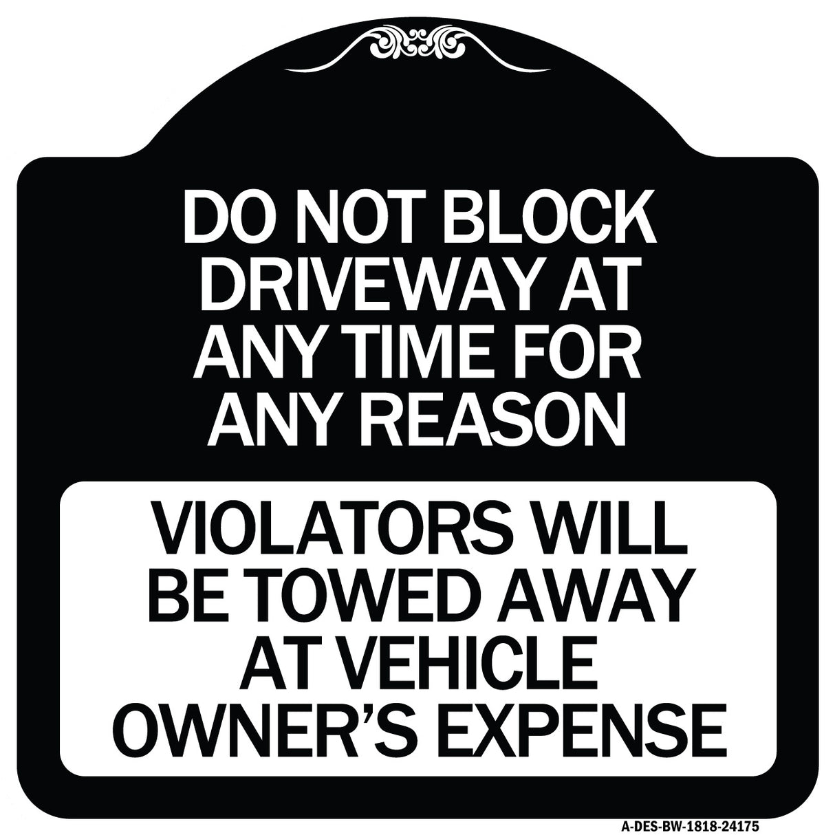 Do Not Block Driveway at Anytime for ANY Reason Violators Will Be Towed Away at Owner Expense