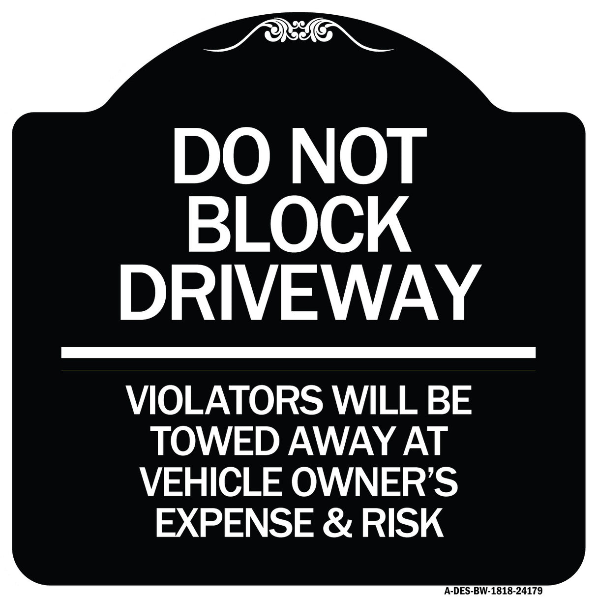 Do Not Block Driveway - Violators Will Be Towed Away at Vehicle Owner's Expense & Risk