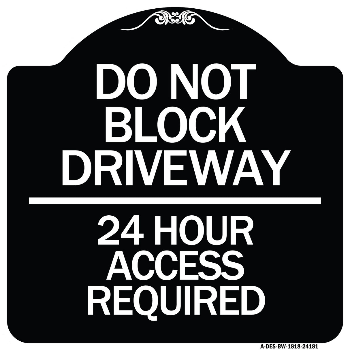 Do Not Block Driveway - 24 Hour Access Required
