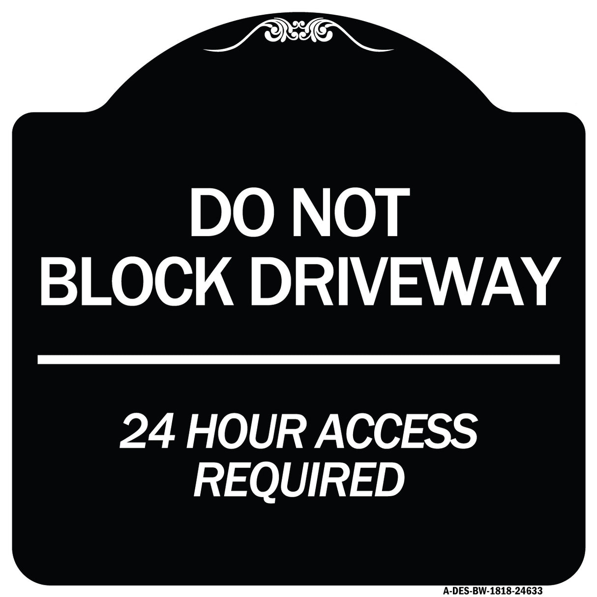 Do Not Block Driveway 24 Hour Access Required