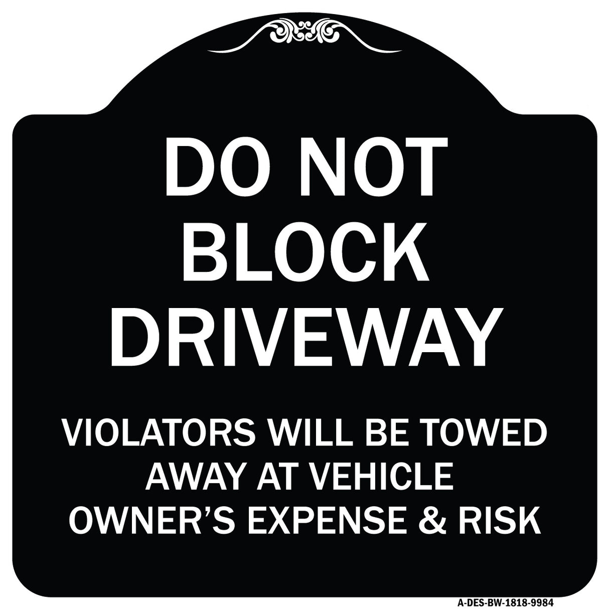 Do Not Block Driveway Violators Will Be Towed Away At Vehicle Owner's Expense And Risk