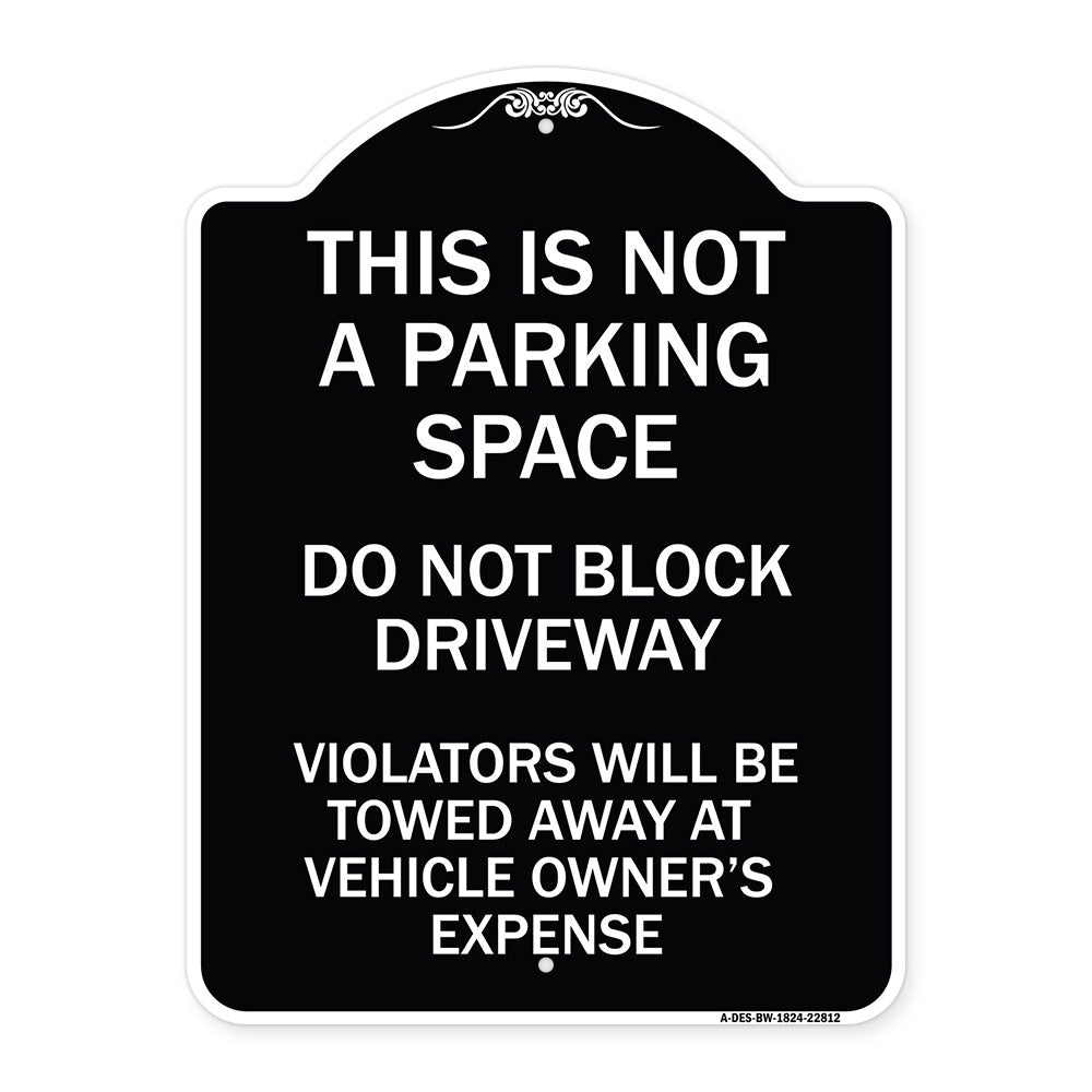 This Is Not A Parking Space Do Not Block Driveway Violators Towed Away at Vehicle Owner Expense