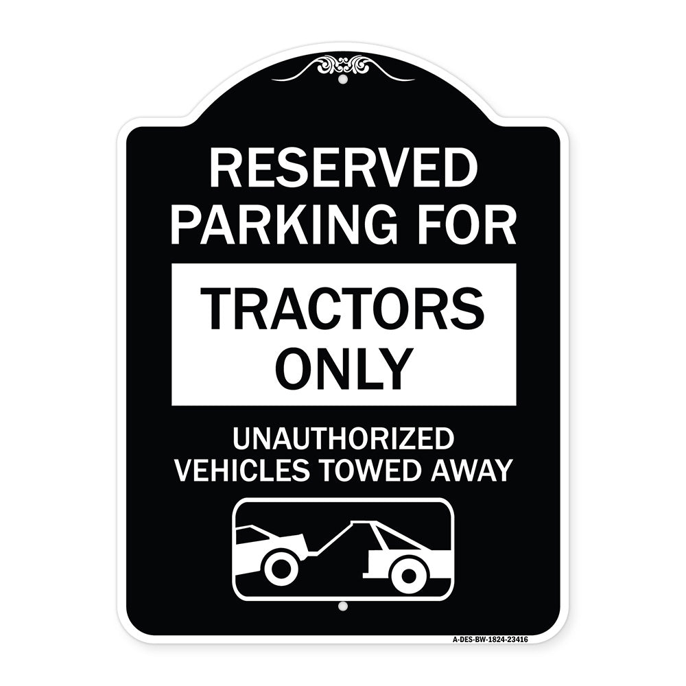 Parking Lot Sign Reserved Parking for Tractors Only Unauthorized Vehicles Towed Away (With Tow Away Graphic)