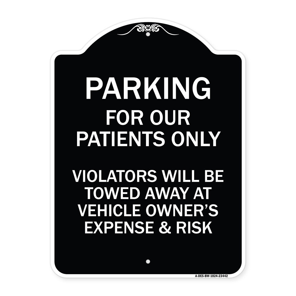 Parking for Our Patients Only - Violators Will Be Towed Away at Vehicle Owner's Expense & Risk