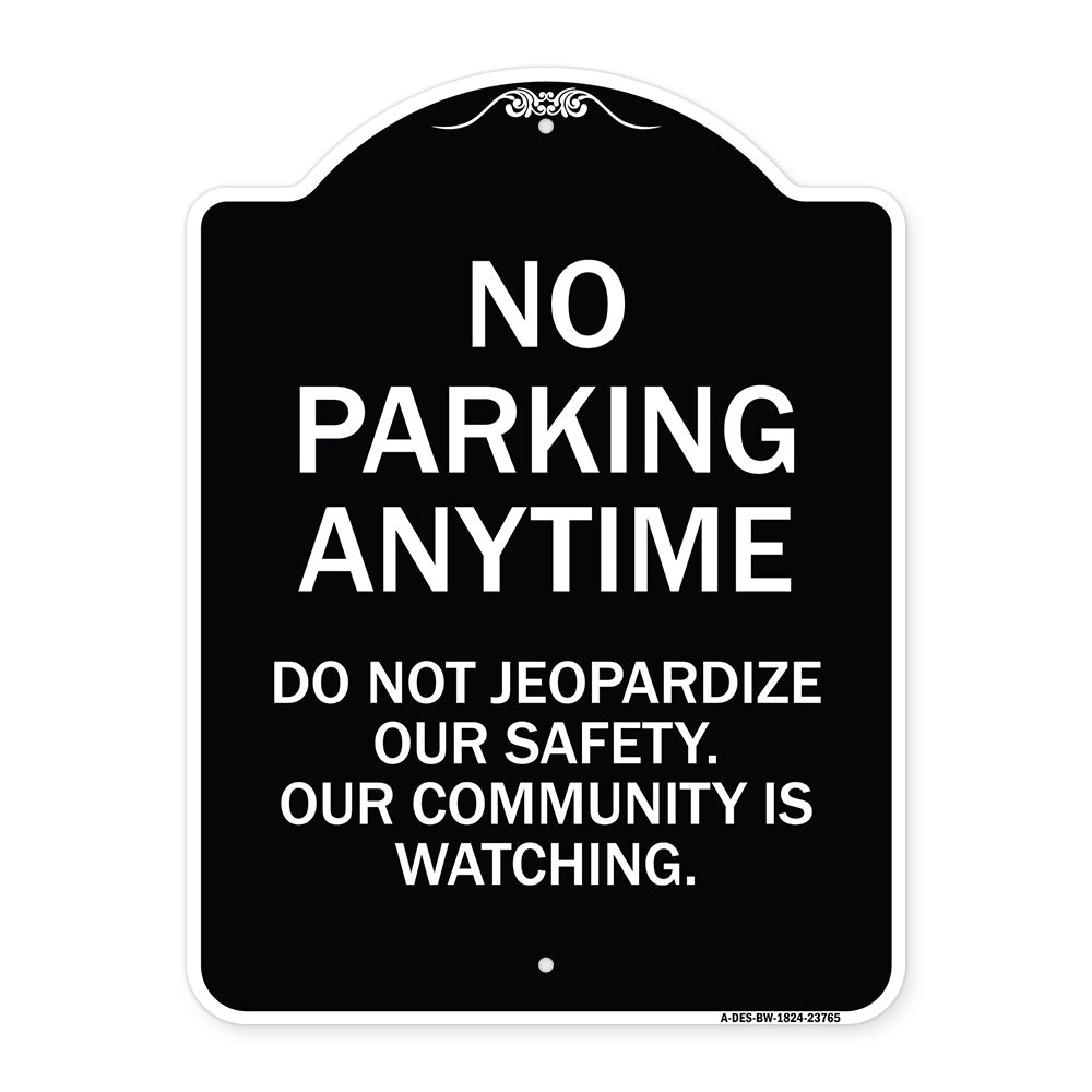 No Parking Anytime - Do Not Jeopardize Our Safety. Our Community Is Watching