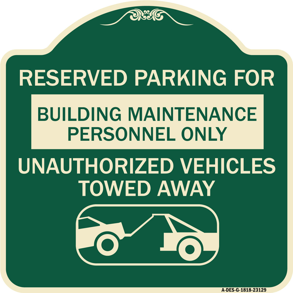 Reserved Parking for Building Maintenance Personnel Only Unauthorized Vehicles Towed Away (With Tow Away Graphic)