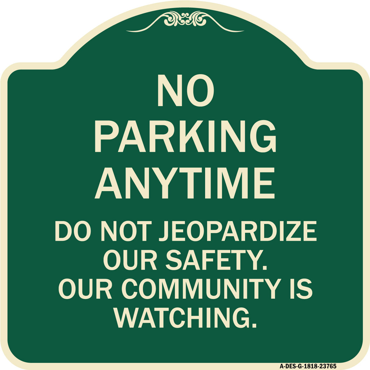 No Parking Anytime - Do Not Jeopardize Our Safety. Our Community Is Watching